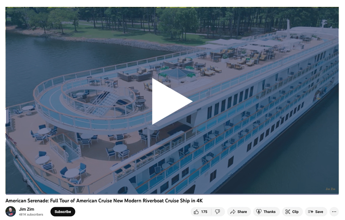 A screenshot of a YouTube video posted by Jim Zim with the title American Serenade: Full Tour of American Cruise New Modern Riverboat Cruise Ship in 4K  below an aerial image of an American Riverboat with a sideways triangle pause symbol in the center.